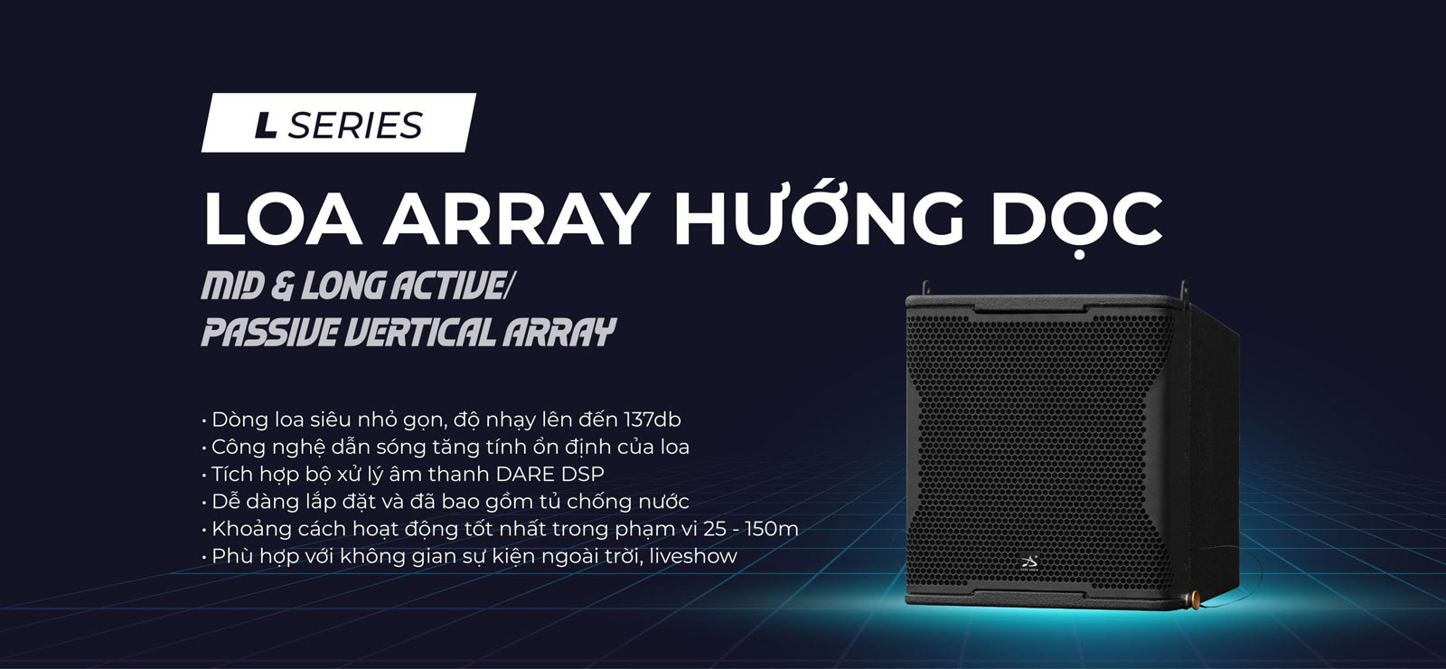 Loa Array Hướng Dọc L Series nhỏ gọn công suất lớn  Loa Array Hướng Dọc L Series cho hội trường và sân khấu 