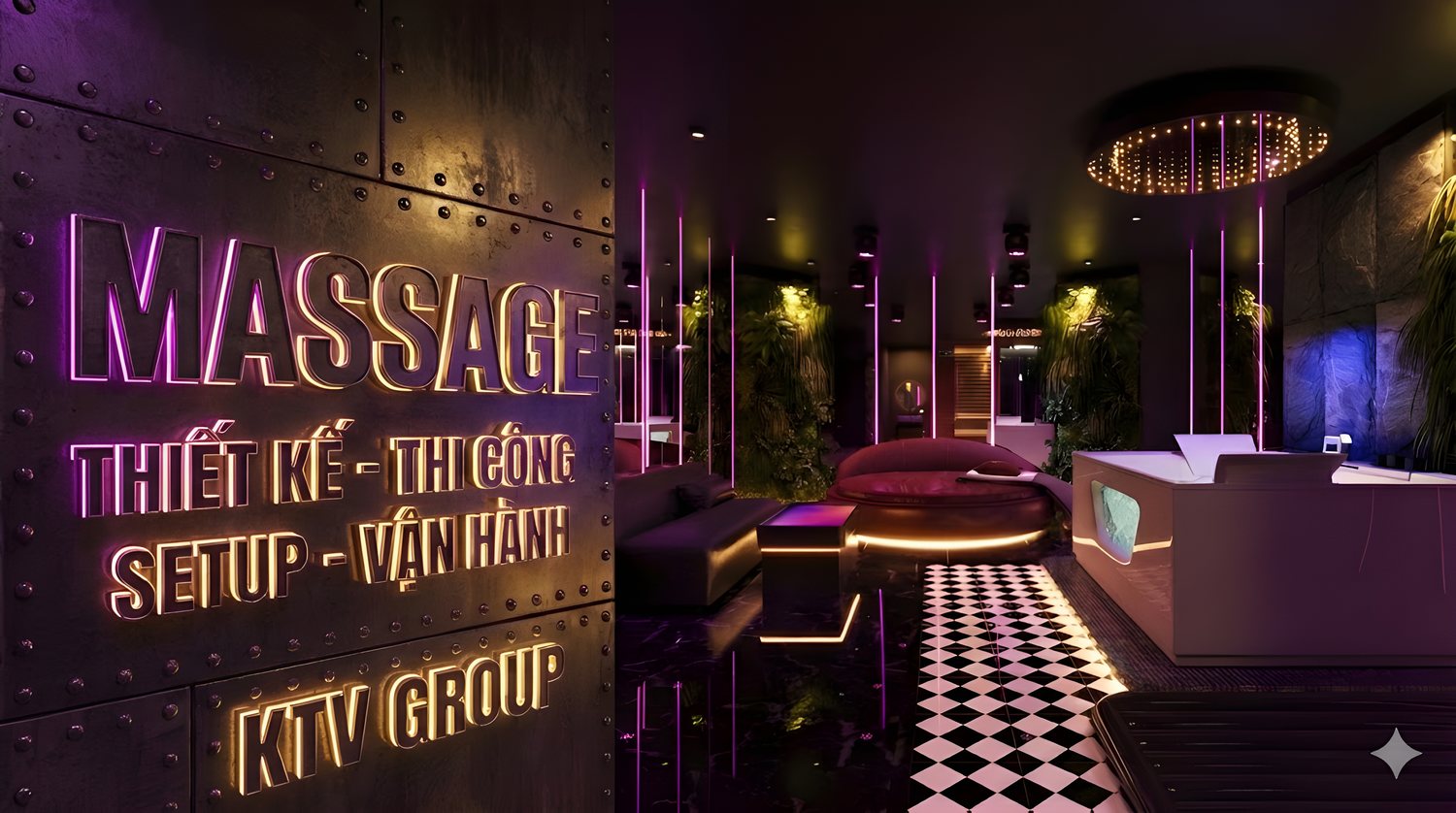 Thiết kế - Thi công - Set up - Vận hành Massage -  Pool Party - KTV GROUP