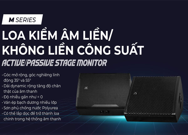 M SERIES LOA KIỂM ÂM LIỀN / KHÔNG LIỀN CÔNG SUẤT ACTIVE / PASSIVE STAGE MONITOR
