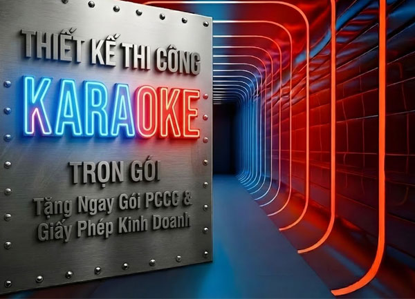 Thiết Kế Thi Công Karaoke Trọn Gói Tặng Gói PCCC Giấy Phép Kinh Doanh
