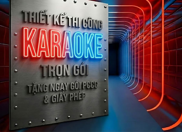 Thiết Kế Thi Công Karaoke Trọn Gói Tặng Gói PCCC Giấy Phép Kinh Doanh