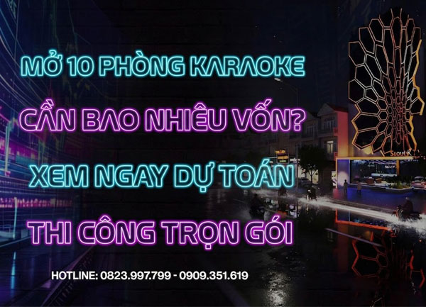 Mở 1 Quán Karaoke 10 Phòng Cần Bao Nhiêu Tiền tại TPHCM