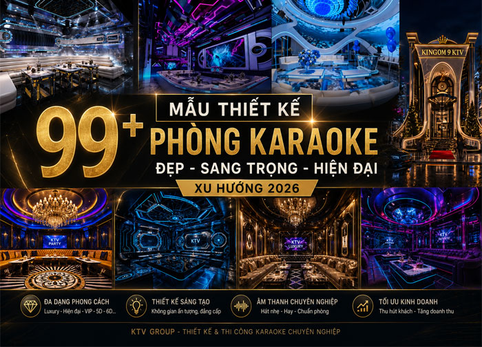99+ Mẫu Thiết Kế Thi công Phòng Karaoke Đẹp,Sang Trọng Hiện Đại 2026