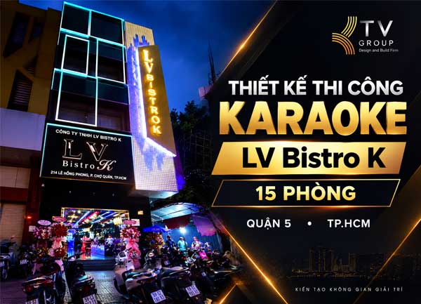 Thiết Kế Thi Công Karaoke LV Bistro K 15 Phòng Quận 5 TPHCM