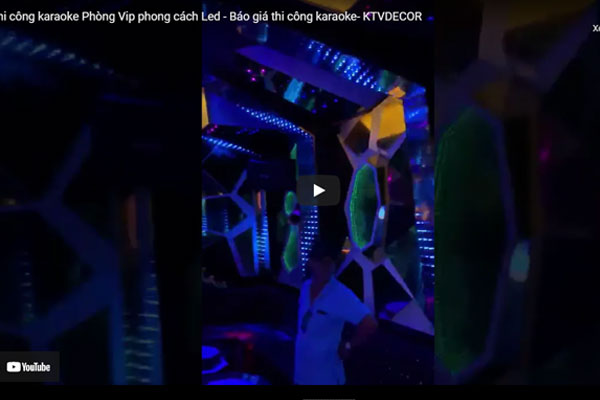 Video thi công trình karaoke KTV147,chi phí thi công karake rẻ